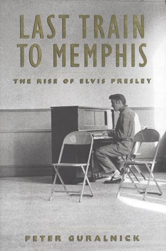 cover image Last Train to Memphis: The Rise of Elvis Presley
