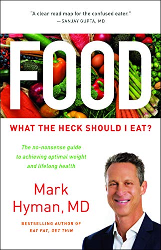 cover image Food: What the Heck Should I Eat? The No-nonsense Guide to Achieving Optimal Weight and Lifelong Health