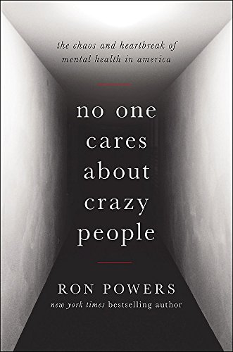 cover image No One Cares About Crazy People: The Chaos and Heartbreak of Mental Health in America 