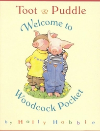Toot & Puddle Welcome to Woodcock Pocket
