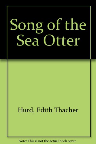 cover image Song of the Sea Otter: A Lovable Little Creature Discovers the Natural World Around Him