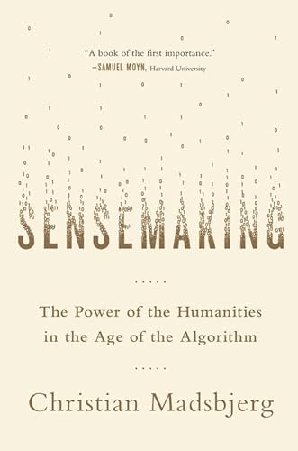 cover image Sensemaking: The Power of the Humanities in the Age of the Algorithm