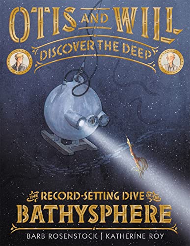 cover image Otis and Will Discover the Deep: The Record-Setting Dive of the Bathysphere