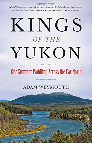 cover image Kings of the Yukon: One Summer Paddling Across the Far North 