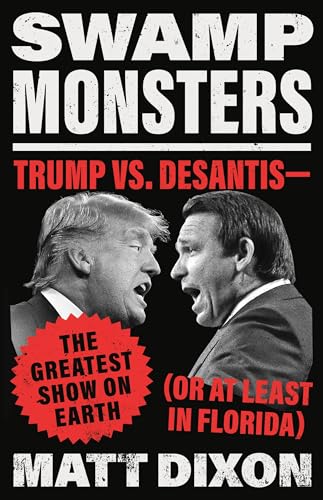 cover image Swamp Monsters: Trump vs. DeSantis, the Greatest Show on Earth (or at Least in Florida)