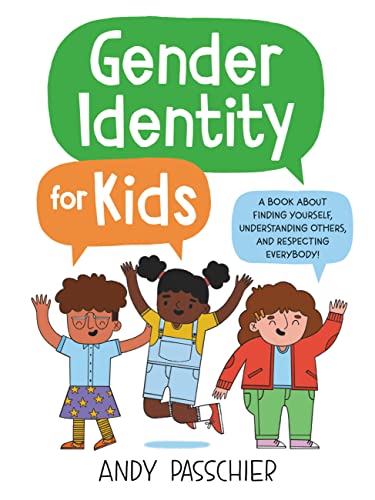 cover image Gender Identity for Kids: A Book About Finding Yourself, Understanding Others, and Respecting Everybody!