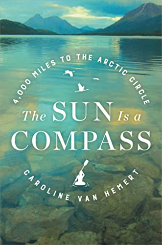 cover image The Sun Is a Compass: A 4,000-Mile Journey into the Alaskan Wilds 