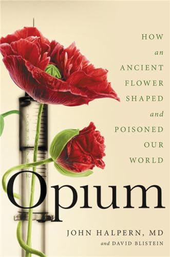 cover image Opium: How an Ancient Flower Shaped and Poisoned Our World 