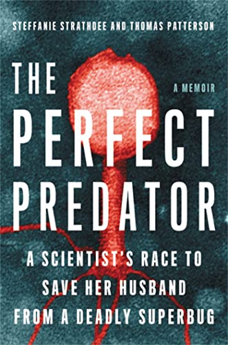 cover image The Perfect Predator: A Scientist’s Race to Save Her Husband from a Deadly Superbug