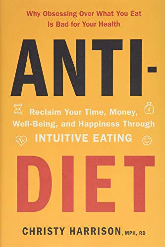 cover image Anti-Diet: Reclaim Your Time, Money, Well-Being, and Happiness Through Intuitive Eating 
