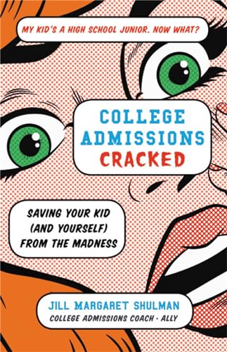 cover image College Admissions Cracked: Saving Your Kid (and Yourself) from the Madness 