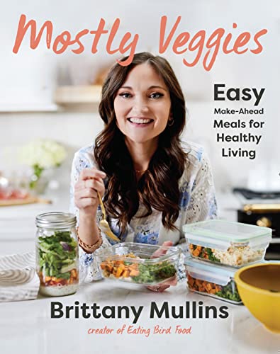 cover image Mostly Veggies: Easy Make-Ahead Meals for Healthy Living