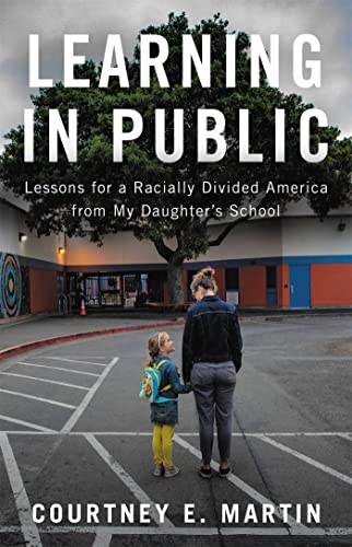 cover image Learning in Public: Lessons for a Racially Divided America from My Daughter’s School