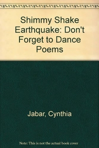Shimmy Shake Earthquake: Don't Forget to Dance Poems