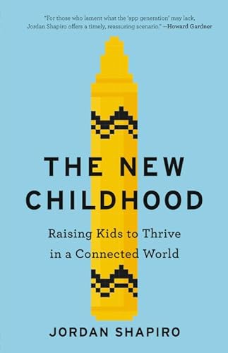 cover image The New Childhood: Raising Kids to Thrive in a Connected World