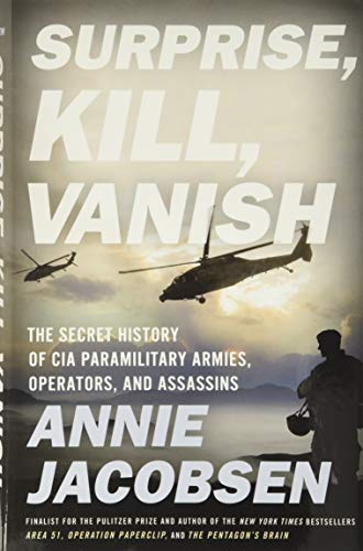cover image Surprise, Kill, Vanish: The Secret History of CIA Paramilitary Armies, Operators, and Assassins