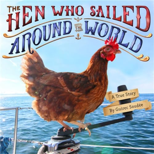 cover image The Hen Who Sailed Around the World: A True Story 