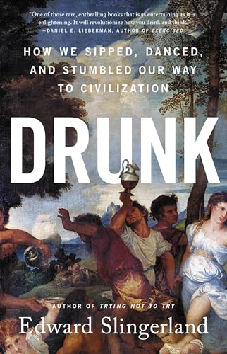 cover image Drunk: How We Sipped, Danced, and Stumbled Our Way to Civilization