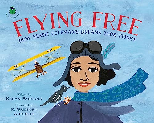 cover image Flying Free: How Bessie Coleman’s Dreams Took Flight