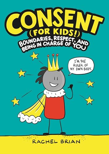 cover image Consent (for Kids!): Boundaries, Respect, and Being in Charge of You