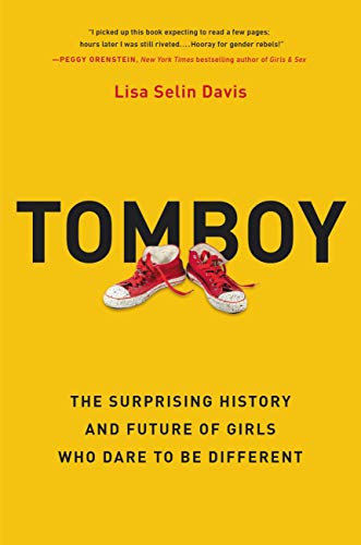 cover image Tomboy: The Surprising History and Future of Girls Who Dare to Be Different
