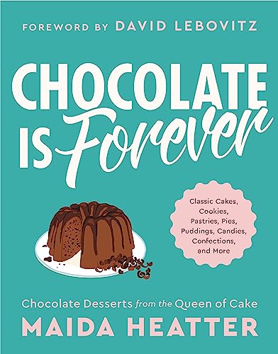 cover image Chocolate Is Forever: Classic Cakes, Cookies, Pastries, Pies, Puddings, Candies, Confections, and More