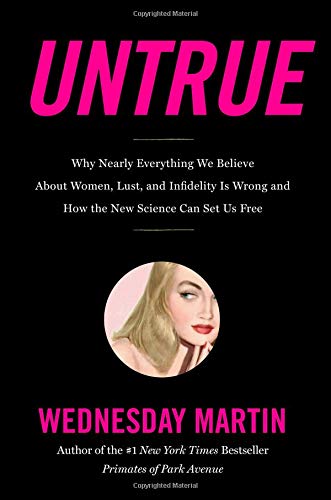 cover image Untrue: Why Nearly Everything We Believe About Women, Lust, and Infidelity Is Wrong and How the New Science Can Set Us Free