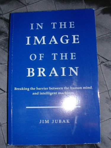 cover image In the Image of the Brain: Breaking the Barrier Between the Human Mind and Intelligent Machines