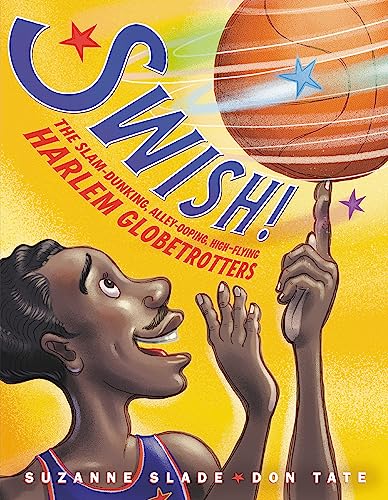 cover image Swish! The Slam-Dunking, Alley-Ooping, High-Flying Harlem Globetrotters