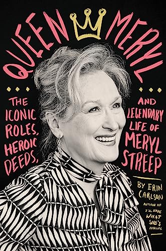 cover image Queen Meryl: The Iconic Roles, Heroic Deeds, and Legendary Life of Meryl Streep 