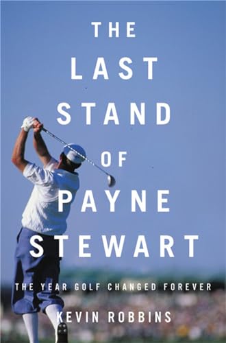 cover image The Last Stand of Payne Stewart: The Year Golf Changed Forever