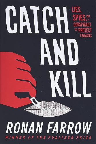 cover image Catch and Kill: Lies, Spies, and a Conspiracy to Protect Predators
