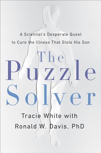 cover image The Puzzle Solver: A Scientist’s Desperate Quest to Cure the Illness That Stole His Son