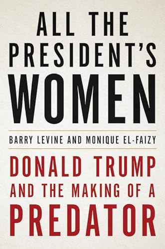 cover image All the President’s Women: Donald Trump and the Making of a Predator