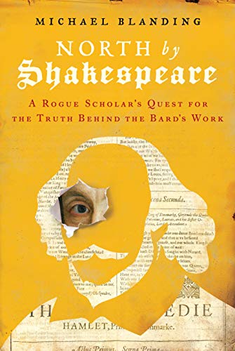 cover image North by Shakespeare: A Rogue Scholar’s Quest for the Truth Behind the Bard’s Work