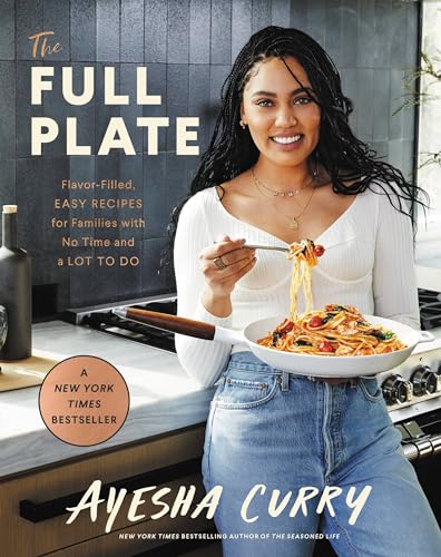 cover image The Full Plate: Flavor-Filled, Easy Recipes for Families with No Time and a Lot to Do