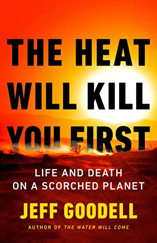 cover image The Heat Will Kill You First: Life and Death on a Scorched Planet