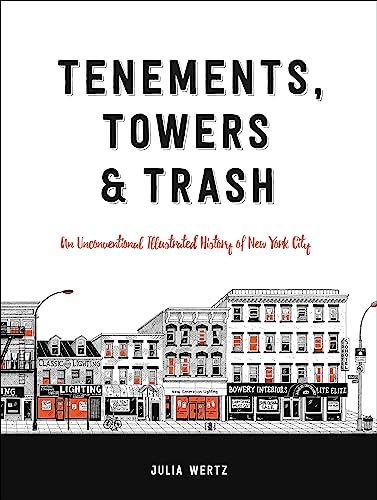 cover image Tenements, Towers & Trash: An Unconventional Illustrated History of New York City 