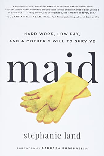 cover image Maid: Hard Work, Low Pay, and a Mother’s Will to Survive