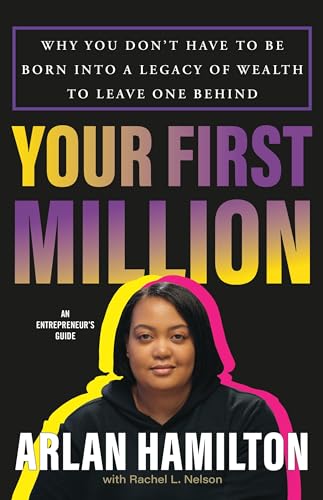 cover image Your First Million: Why You Don’t Have to Be Born into a Legacy of Wealth to Leave One Behind