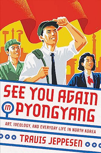 cover image See You Again in Pyongyang: A Journey into Kim Jong Un’s North Korea