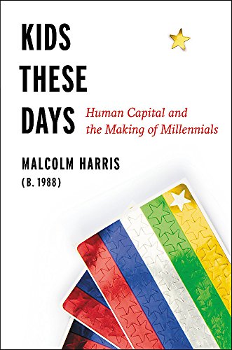 cover image Kids These Days: Human Capital and the Making of Millennials 