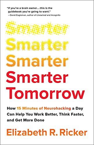 cover image Smarter Tomorrow: How 15 Minutes of Neurohacking a Day Can Help You Work Better, Think Faster, and Get More Done