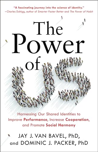 cover image The Power of Us: Harnessing Our Shared Identities to Improve Performance, Increase Cooperation, and Promote Social Harmony