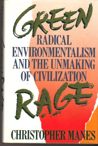 cover image Green Rage: Radical Environmentalism and the Unmaking of Civilization