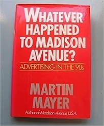Whatever Happened to Madison Avenue?: Advertising in the '90s