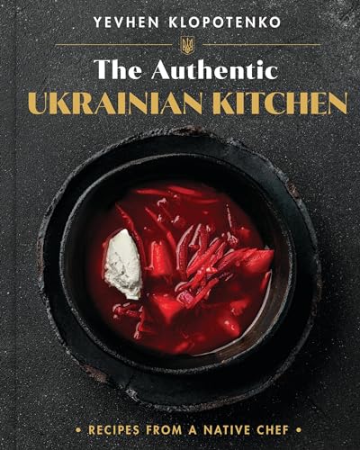 cover image The Authentic Ukrainian Kitchen: Recipes from a Native Chef