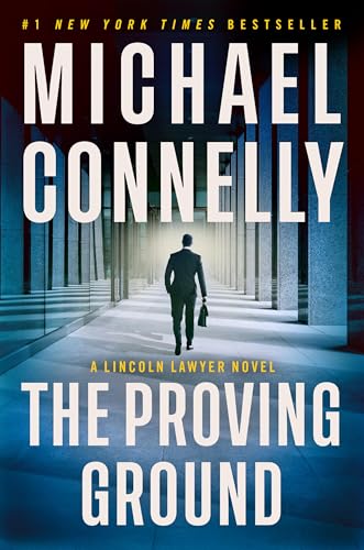cover image The Proving Ground: A Lincoln Lawyer Novel