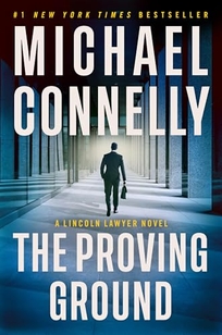 The Proving Ground: A Lincoln Lawyer Novel