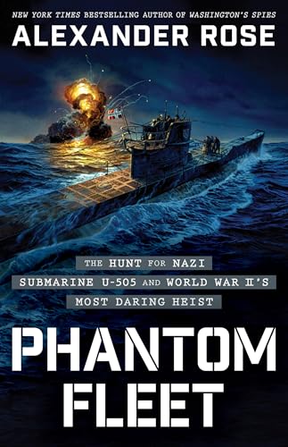 cover image Phantom Fleet: The Hunt for Nazi Submarine U-505 and World War II’s Most Daring Heist